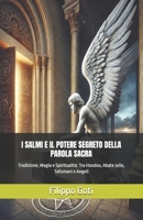 I SALMI E IL POTERE SEGRETO DELLA PAROLA SACRA: Tradizione, Magia e Spiritualità: Tra Hoodoo, Abate Julio, Talismani e Angeli (Il Potere dei Salmi: Storia, Magia e Mistero) (Italian Edition) B0DPCQTTJN Book Cover