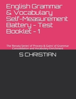 English Grammar & Vocabulary Self-Measurement Battery - Test Booklet - 1: The ‘Renata Series’ of ‘Process & Gains’ of Grammar Consolidation and Vocabulary Enrichment B08WS9DXJK Book Cover