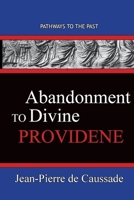 Abandonment To Divine Providence: Pathways To The Past 1951497457 Book Cover