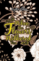 When the Flowers Withered 1543765165 Book Cover