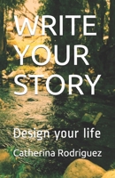 Write Your Story: Design your life 1079471529 Book Cover