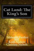 Cat Land: The King's Son 1492704083 Book Cover