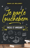 Je parle Louchebem: Facile et amusant ! (French Edition) 237692393X Book Cover
