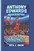 ANTHONY EDWARDS BIOGRAPHY: THE MAKING OF A BASKETBALL PRO B0DVZ35T51 Book Cover