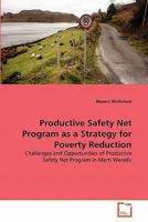 Productive Safety Net Program as a Strategy for Poverty Reduction: Challenges and Opportunities of Productive Safety Net Program in Merti Wereda 3639329481 Book Cover