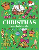 Christmas Coloring Book for Adult: 52 + Christmas Coloring Pages An Adult Coloring Book with Cheerful Santas, Silly Reindeer, Adorable Elves, Loving Animals, Happy Kids, and More! 1708093176 Book Cover