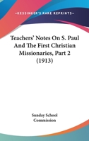 Teachers' Notes On S. Paul And The First Christian Missionaries, Part 2 1104380706 Book Cover