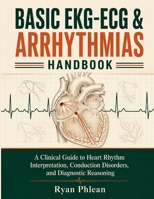 Basic EKG-ECG & Arrhythmias Handbook B0HGGFBQMH Book Cover