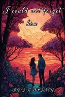 I could not forget him: It's a love story for teens and younger adult B0CQJD63DZ Book Cover