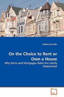 On the Choice to Rent or Own a House 3639134850 Book Cover