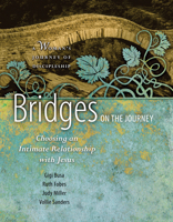 Bridges on the Journey: Choosing an Intimate Relationship with Jesus 1600067867 Book Cover