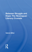 Between Struggle and Hope: The Nicaraguan Literacy Crusade 0367005387 Book Cover