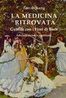 La Medicina Ritrovata: Guarire con i Fiori di Bach - Edizione rivista e aggiornata (Italian Edition) B0GG5926DF Book Cover