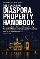 The Tanzanian Diaspora Property Handbook: The Complete Guide to Buying, Building, and Managing Real Estate in Mainland Tanzania and Zanzibar from Abroad B0HKFBMCJZ Book Cover
