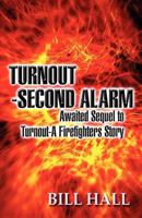 Turnout - Second Alarm: Awaited Sequel to Turnout - A Firefighters Story 1462635466 Book Cover