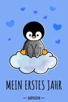 Mein erstes Jahr Babyalbum: Pinguin Babybuch zum Eintragen für Jungen. Babytagebuch mit Erinnerungen zum Ausfüllen für das erste gemeinsame Jahr a 1705340571 Book Cover