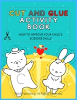 Cut and Glue Activity Book: How To Improve Your Child's Scissors Skills B08XY355R2 Book Cover