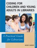 Coding for Children and Young Adults in Libraries: A Practical Guide for Librarians 1538108666 Book Cover