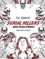 The Darkest Serial killers with their stories: Coloring book for adults B08L878RSP Book Cover