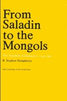 From Saladin to the Mongols: The Ayyubids of Damascus, 1193-1260 1597404640 Book Cover