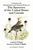 A Guide to the Identification and Natural History of the Sparrows of the United States and Canada 0125889712 Book Cover