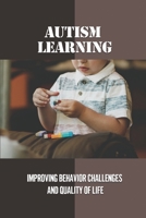 Autism Learning: Improving Behavior Challenges And Quality Of Life: Reflections By Autistic Adults B098JVZNY4 Book Cover