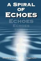 A Spiral of Echoes 0615619517 Book Cover