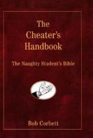 The Cheater's Handbook : The Naughty Student's Bible 0060988126 Book Cover