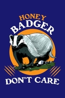 Honey Badger Don't Care: Honey Badger Journal, Notebook Note-Taking Planner Book, Honey Badger Lover Birthday Present Gift 1671050746 Book Cover
