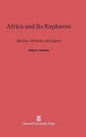 Africa and Its Explorers: Motives, Methods, and Impact 0674367103 Book Cover