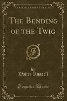 The Bending of the Twig 1015430635 Book Cover