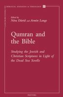 Qumran and the Bible: Studying the Jewish and Christian Scriptures in Light of the Dead Sea Scrolls 9042924551 Book Cover