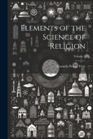 Elements of the Science of Religion; Volume 2 1021613274 Book Cover