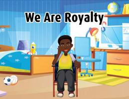 We Are Royalty 1734988304 Book Cover