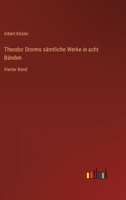 Theodor Storms s�mtliche Werke in acht B�nden: Vierter Band 3368256173 Book Cover