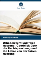 Urheberrecht und faire Nutzung: Überblick über die Rechtsprechung und die Lehre von der fairen Nutzung 6206294455 Book Cover
