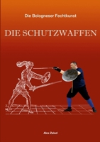 Die Bologneser Fechtkunst Ii: Die Schutzwaffen 1326148796 Book Cover