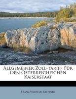 Allgemeiner Zoll-tariff Für Den Österreichischen Kaiserstaat 1175687227 Book Cover