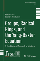 Groups, Radical Rings, and the Yang-Baxter Equation: A Combinatorial Approach to Solutions (Progress in Mathematics, 361) 3032015235 Book Cover