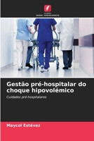 Gestão pré-hospitalar do choque hipovolémico 620729145X Book Cover