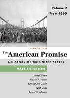 The American Promise: A History of the Unites States, Volume II: From 1865