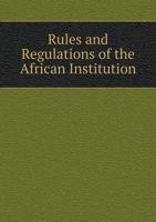 Rules and Regulations of the African Institution 5518915039 Book Cover