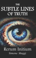 THE SUBTLE LINES OF TRUTH: Rerum Initium 9695392059 Book Cover
