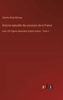 Histoire naturelle des poissons de la France: Avec 220 figures dessinées d'après nature - Tome 2 338501915X Book Cover