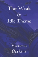 This Weak and Idle Theme 1490357289 Book Cover