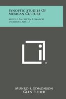 Synoptic Studies of Mexican Culture: Middle American Research Institute, No. 17 1258542935 Book Cover