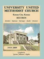 University United Methodist Church, Kansas City, Kansas, Records, 1919-2009, Members, Baptisms, Marriages, Deaths, Ministers 0788450204 Book Cover