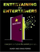 Entertaining the Entertainers: What Goes On Before the Curtain Goes Up 1420801449 Book Cover