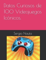 Datos Curiosos de 100 Videojuegos Icónicos. (Spanish Edition) B0FRFPB5P3 Book Cover