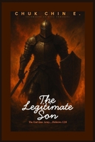 THE LEGITIIMATE SON: End time Army B0G7B1KVNM Book Cover